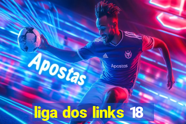 liga dos links 18